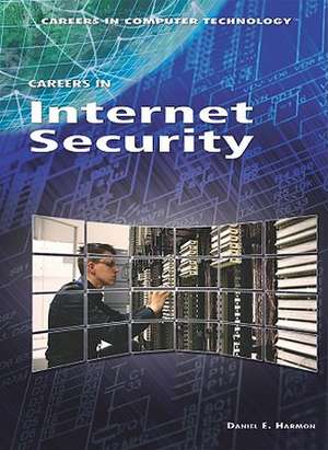 Careers in Internet Security de Daniel E. Harmon