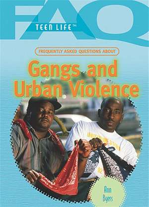 Frequently Asked Questions about Gangs and Urban Violence de Ann Byers