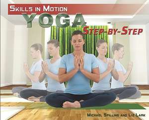 Yoga Step-By-Step de Michael Spilling