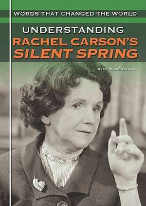 Understanding Rachel Carson's Silent Spring de Alex Macgillivray