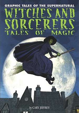 Witches and Sorcerers: Tales of Magic de Gary Jeffrey