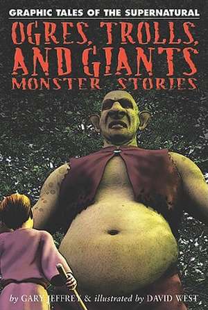 Ogres, Trolls, and Giants: Monster Stories de Gary Jeffrey