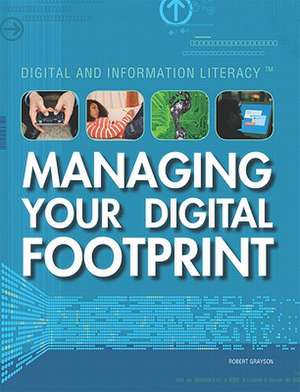 Managing Your Digital Footprint de Robert Grayson