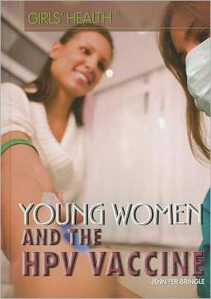 Young Women and the HPV Vaccine de Jennifer Bringle