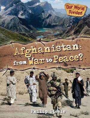 Afghanistan: From War to Peace? de Philip Steele