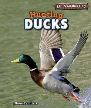 Hunting Ducks de Hines Lambert