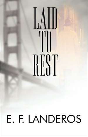 Laid to Rest de E. F. Landeros