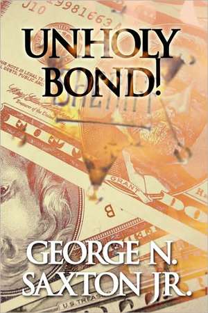 Unholy Bond! de George N. Saxton Jr