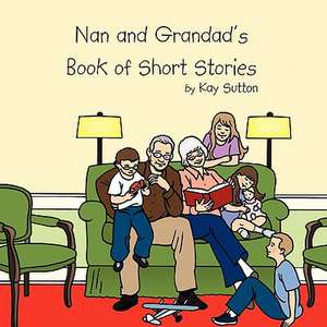 Nan and Grandad's Book of Short Stories de Kay Sutton