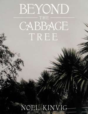 Beyond the Cabbage Tree de Noel Kinvig