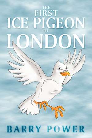 The First Ice Pigeon of London de Barry Power