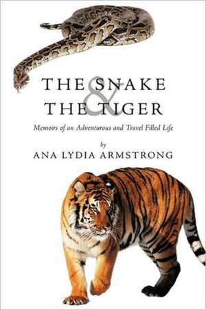 The Snake & the Tiger de Ana Lydia Armstrong