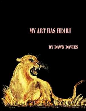 My Art Has Heart de Dawn Davies