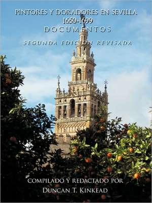 Pintores y Doradores En Sevilla de Duncan T. Kinkead