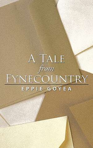 A Tale from Fynecountry de Eppie Goyea