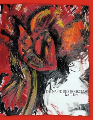 The Naked Red Hourglass de Ian T. Bird