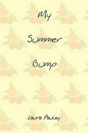 My Summer Bump de Laura Pauley