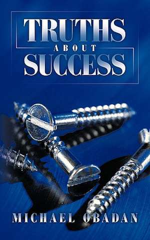 Truths about Success de Michael Obadan