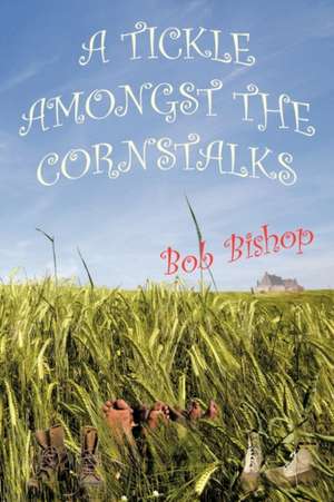 A Tickle Amongst the Cornstalks de Bob Bishop