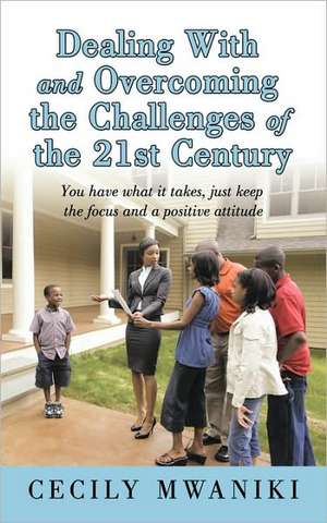 Dealing with and Overcoming the Challenges of the 21st Century de Cecily Mwaniki