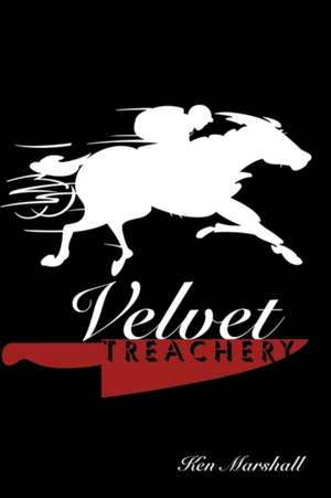 Velvet Treachery de Ken Marshall