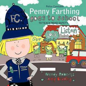 Police Constable Penny Farthing Goes to School de Wendy Roberts