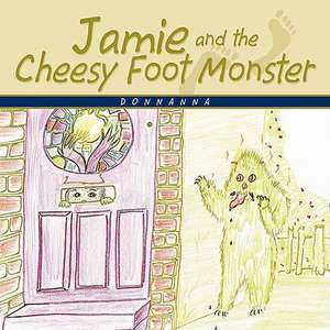 Jamie and the Cheesy Foot Monster de Donnanna