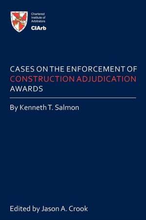 Cases on the Enforcement of Construction Adjudication Awards de Kenneth T. Salmon