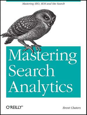 Mastering Search Analytics de Brent Chaters