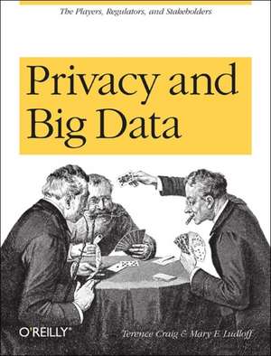 Privacy and Big Data de Terence Craig