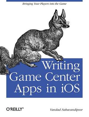 Writing Game Center Apps in iOS de Vandad Nahavandipoor