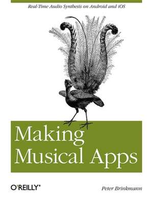 Making Musical Apps de Peter Brinkmann