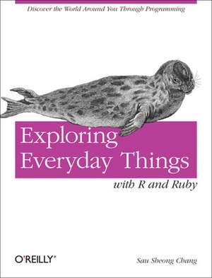 Exploring Everyday Things with R and Ruby de Sau Sheong Chang