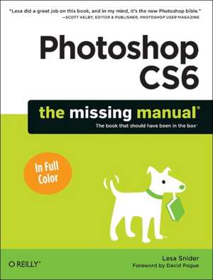 Photoshop CS6: The Missing Manual de Lesa Snider