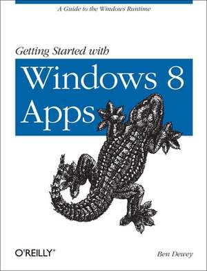 Getting Started with Windows 8 Apps de Ben Dewey