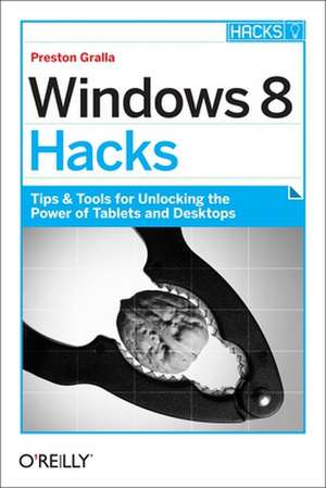 Windows 8 Hacks de Preston Gralla