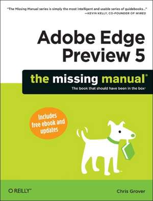 Adobe Edge Preview 5: The Missing Manual de Chris Grover