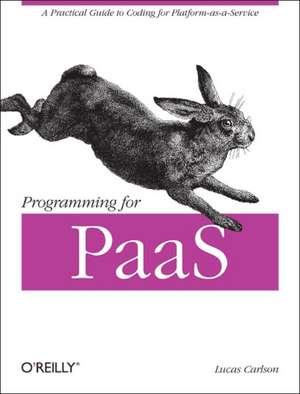 Programming for PaaS de Lucas Carlson