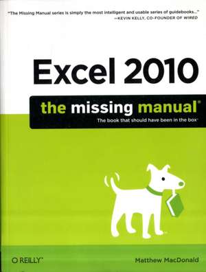 Excel 2010: The Missing Manual de Matthew Macdonald