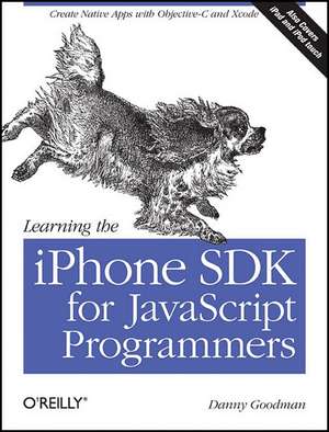 Learning the IOS 4 SDK for JavaScript Programmers de Danny Goodman
