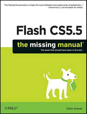 Flash CS5.5: The Missing Manual de Chris Grover