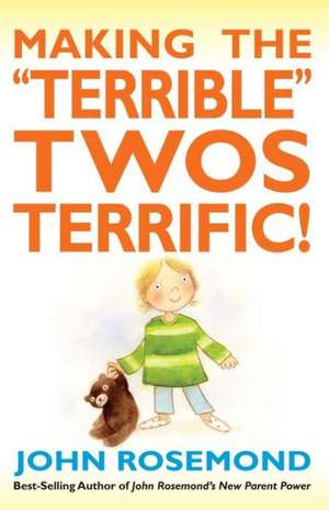 Making the "Terrible" Twos Terrific! de John Rosemond