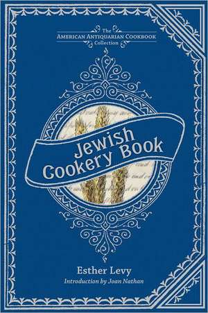 Jewish Cookery Book: On Principles of Economy de Esther Levy