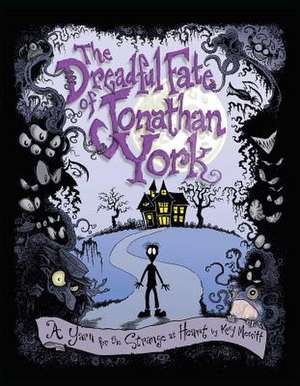 The Dreadful Fate of Jonathan York: A Yarn for the Strange at Heart de Kory Merritt