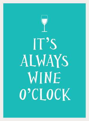 It's Always Wine O'Clock de Andrews McMeel Publishing LLC