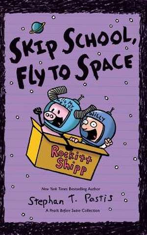 Skip School, Fly to Space de Stephan Pastis