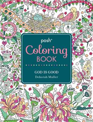 Posh Adult Coloring Book: God Is Good de Deborah Muller