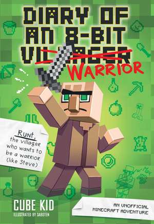 Diary of an 8-Bit Warrior: An Unofficial Minecraft Adventure de Cube Kid