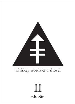 Whiskey, Words & a Shovel, Volume II de r.h. Sin