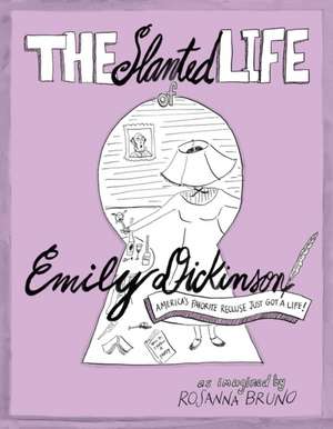 The Slanted Life of Emily Dickinson de Rosanna Bruno